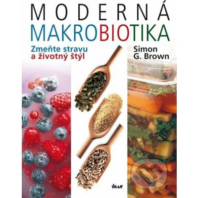 Moderná makrobiotika Zmeňte stravu a životný štýl – Hledejceny.cz