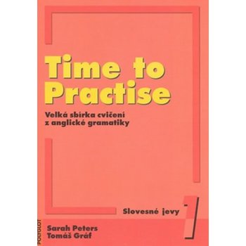 TIME TO PRACTISE 1 SLOVESNÉ JEVY - Tomáš Gráf; Sarah Peters