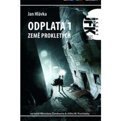 Agent J. F. K. 19: Odplata 1 Země prokletých Hlávka Jan – Zboží Mobilmania