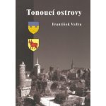 Tonoucí ostrovy - František Vydra – Hledejceny.cz