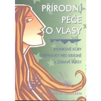 Přírodní péče o vlasy - bylinkové kúry, přípravky pro krásné a zdravé vlas Janssen Mary Beth