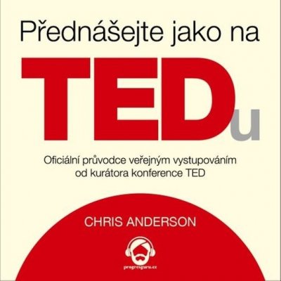 Přednášejte jako na TEDu - Chris Anderson – Sleviste.cz
