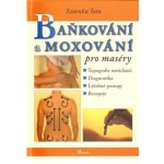 Baňkování a moxování pro maséry - Zdeněk Šos – Hledejceny.cz