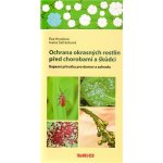 Ochrana okrasných rostlin před chorobami a škůdci - Kapesní příručka pro domov a zahradu - Eva Hrudová, Ivana Šafránková – Hledejceny.cz