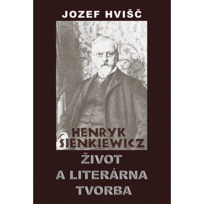 Henryk Sienkiewicz Život a literárna tvorba