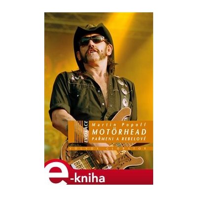 Motörhead - Pařmeni a rebelové - Martin Popoff – Hledejceny.cz