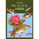 Mami,tati, chci být rybářem - Hoňková Iva – Sleviste.cz