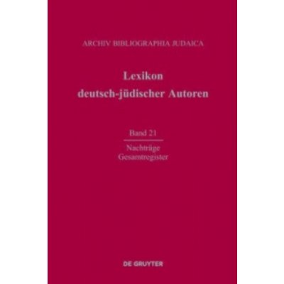 Lexikon deutsch-judischer Autoren, Band 21, Nachtrage und Gesamtregister – Hledejceny.cz