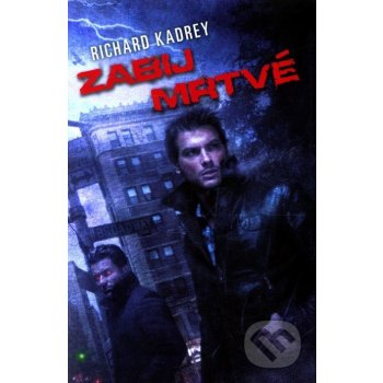 Zabij mrtvé - Richard Kadrey