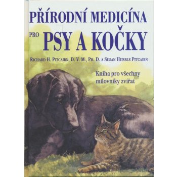 Přírodní medicína pro psy a kočky -- Kniha pro všechny milovníky zvířat - Richard H. Pitcairn a kol.