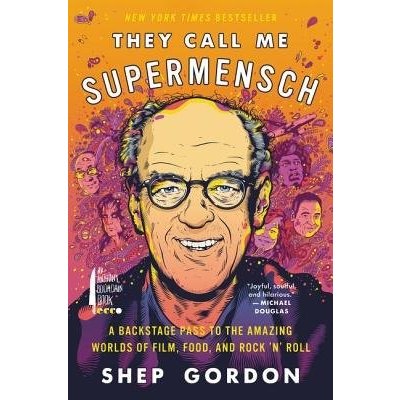 They Call Me Supermensch - A Backstage Pass to the Amazing Worlds of Film, Food, and Rock'n'Roll Gordon ShepPaperback