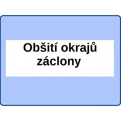 Obšití okrajů (cena za 1m obšití okraje 18kč)