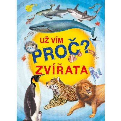 Zvířata - Už vím proč - enycklopedie – Zbozi.Blesk.cz