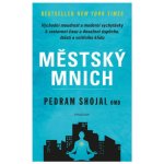 Městský mnich - Východní moudrost a moderní vychytávky k zastavení času a dosažení úspěchu, štěstí a vnitřního klidu - Shojai, OMD Pedram – Hledejceny.cz