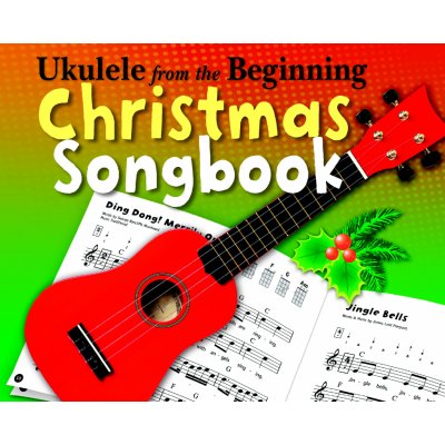 Chester Music Noty pro ukulele Ukulele from the Beginning Christmas Songbook – Zbozi.Blesk.cz