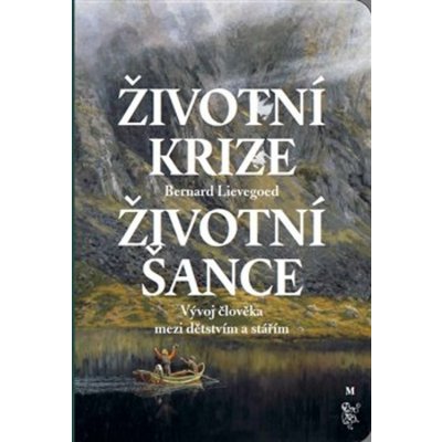 Životní krize Životní šance - Bernardus Cornelis Johannes Lievegoed – Zboží Mobilmania