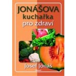 Jonášova kuchařka pro zdraví - Josef Jonáš – Hledejceny.cz