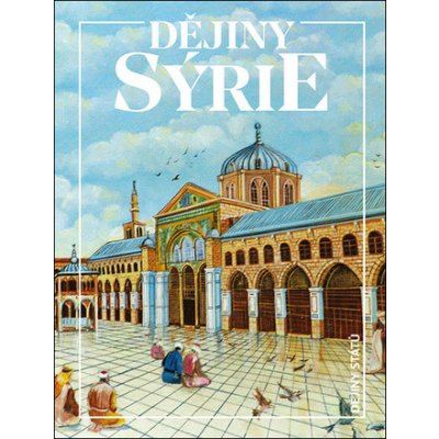 DĚJINY SÝRIE - Gombár Eduard,Charvát Petr,Pecha Lukáš – Zboží Dáma