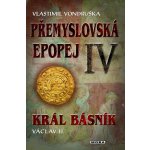 Král básník Václav II.. Přemyslovská epopej IV - Vlastimil Vondruška – Zboží Mobilmania