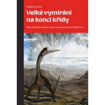 Velké vymírání na konci křídy - Vladimír Socha – Zboží Mobilmania