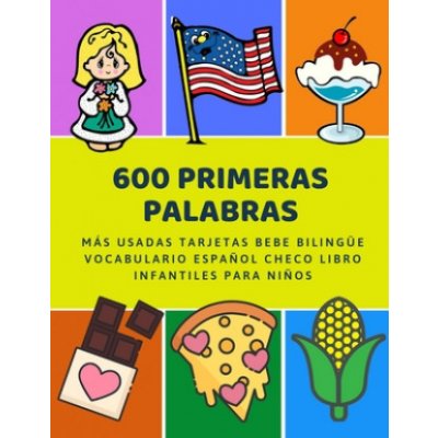 600 Primeras Palabras Más Usadas Tarjetas Bebe Bilingüe Vocabulario Espa?ol Checo Libro Infantiles Para Ni?os: Aprender imaginario diccionario básico – Zbozi.Blesk.cz