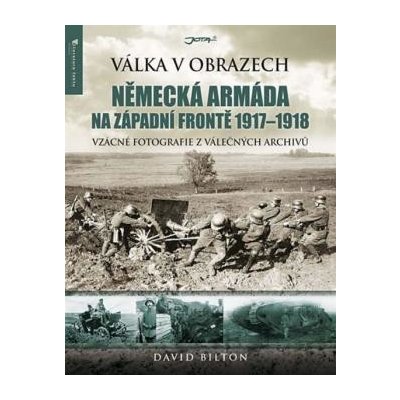 Válka v obrazech - Německá armáda na západní frontě 1917-1918 – Zbozi.Blesk.cz