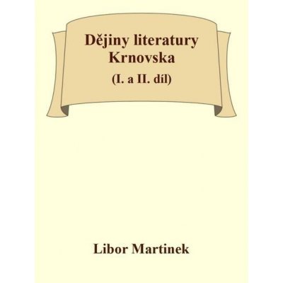 Dějiny literatury Krnovska I. a II. díl - Libor Martinek – Zboží Mobilmania