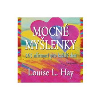 Mocné myšlenky – 365 afirmací pro každý den - Louise L. Hay