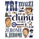 Tři muži ve člunu o psu nemluvě - Jerome Klapka Jerome