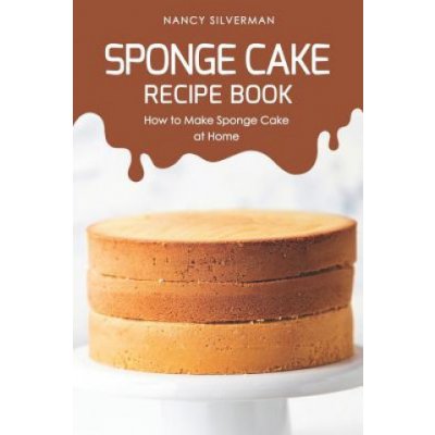 Sponge Cake Recipe Book: How to Make Sponge Cake at Home – Zboží Mobilmania