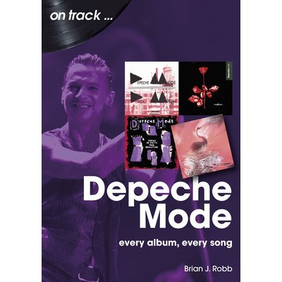 Depeche Mode: Every Album, Every Song Robb Brian J.Paperback – Hledejceny.cz