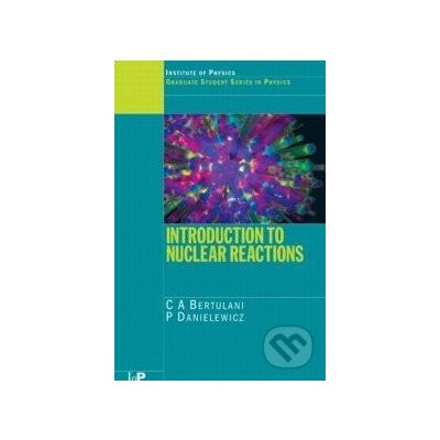 Introduction to Nuclear Reactions - C.A. Bertulani – Hledejceny.cz