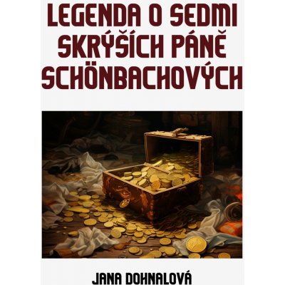 Legenda o sedmi skrýších páně Schönbachových - Jana Dohnalová