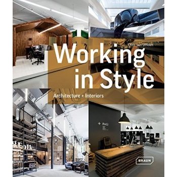 Working in Style: Architecture + Interiors - H... - Chris van Uffelen