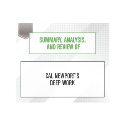 Summary, Analysis, and Review of Cal Newport's Deep Work – Sleviste.cz