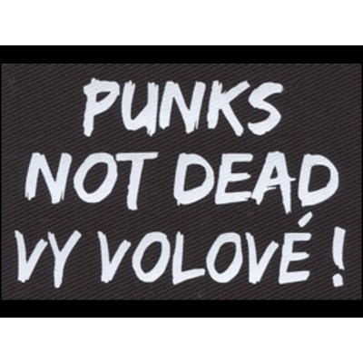 Nášivka PUNKS NOT DEAD vy volové! – Zboží Mobilmania