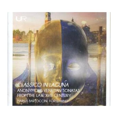Marius Bartoccini - Classico In Laguna: Anonymous Venetian Sonatas From The Late XVIII Century CD – Hledejceny.cz