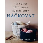 Háčkování. Na konci této knihy budete umět háčkovat - Zoe Bateman – Zbozi.Blesk.cz