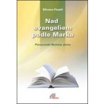 Nad evangeliem podle Marka: Porozumět Božímu slovu - Silvano Fausti – Hledejceny.cz