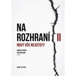 Na rozhraní II - Nový věk nejistoty – Hledejceny.cz