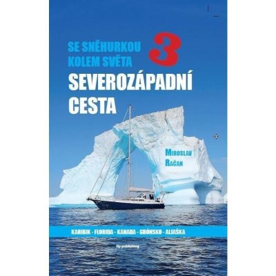 Se Sněhurkou kolem světa 3 - Severozápadní cesta - Miroslav Račan