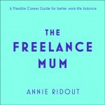 Freelance Mum: A Flexible Career Guide for Better Work-Life Balance – Hledejceny.cz