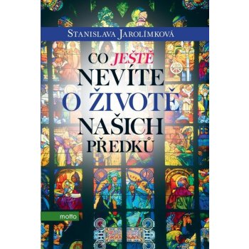 Co ještě nevíte o životě našich předků Stanislava Jerolímková