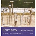 Kameny v přírodní dilně – Hledejceny.cz