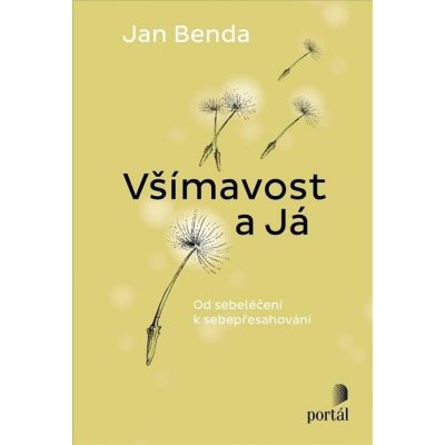 Všímavost a Já - Od sebeléčení k sebepřesahování - Jan Benda – Zbozi.Blesk.cz