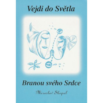 Vejdi do Světla, Branou svého Srdce