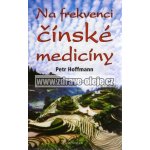 Na frekvenci čínské medicíny - Petr Hoffmann – Hledejceny.cz