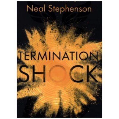 Termination Shock - Neal Stephenson