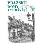 Pražské domy vyprávějí...II | Josef Hrubeš, Eva Hrubešová, ilustrace Karel Stolař – Hledejceny.cz