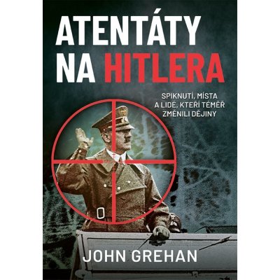 Atentáty na Hitlera - Grehan John – Zboží Mobilmania